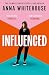 Influenced: The explosive and conversation-starting book club read from the bestselling author!