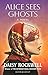 Alice Sees Ghosts: A Novel