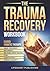 The Trauma Recovery Workboo...