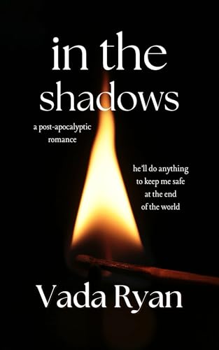 In the Shadows: A Post-Apocalyptic Romance (In the Ashes Book 3)