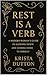Rest is a Verb by Krista Dutton