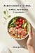 ZERO COOK RECIPES: 50 Meals...