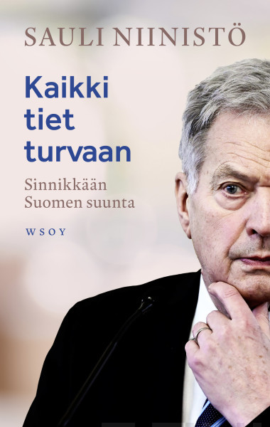 Kaikki tiet turvaan - Sinnikkään Suomen suunta