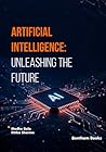 Artificial Intelligence: Unleashing the Future