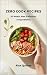 ZERO COOK RECIPES: 50 Meals...