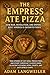 The Empress Ate Pizza : Tru...