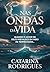 NAS ONDAS DA VIDA by Catarina Rodrigues