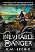 Inevitable Danger by K.M. Krenik