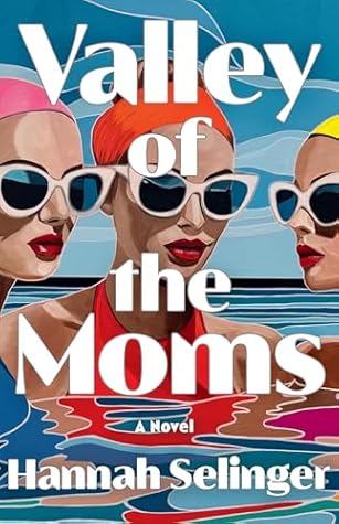 Valley of the Moms: A Novel