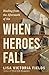When Heroes Fall: Healing f...