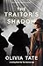 The Traitor's Shadow (A WW2 historical mystery) by Olivia Tate