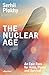 The Nuclear Age: An Epic Race for Arms, Power and Survival