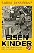 Eisenkinder: Die stille Wut der Wendekinder | Aktualisierte Neuausgabe mit neuem Vorwort (German Edition)