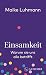 Einsamkeit: Warum sie uns a...