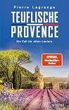 Teuflische Provence: Ein Fall für Albin Leclerc | Der perfekte Urlaubskrimi mit Provence-Flair (Ein Fall für Commissaire Leclerc 14) (German Edition) Teuflische Provence: Ein Fall für Albin Leclerc | Der perfekte Urlaubskrimi mit Provence-Flair (Ein Fall für Commissaire Leclerc 14) (German Edition)