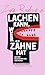 Lachen kann, wer Zähne hat: Roman (German Edition)