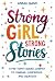 Strong Girl, Strong Stories by Amara Quinn