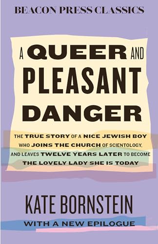 A Queer and Pleasant Danger: The true story of a nice Jewish boy who joins the Church of Scientology, and leaves twelve years later to become the lovely lady she is today