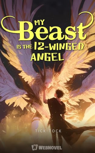 My Beast Is the 12-Winged Angel: Book 1 (Kindle Edition)