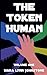 The Token Human by Mara Lynn Johnstone The Token Human by Mara Lynn Johnstone
