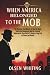 When America Belonged to the Mob by Olsen Whiting
