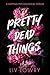 Pretty Dead Things: A Gripp...