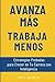Avanza Más, Trabaja Menos: ...