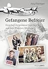 Gefangene Befreier: Eine fast vergessene Geschichte aus dem Zweiten Weltkrieg (German Edition)