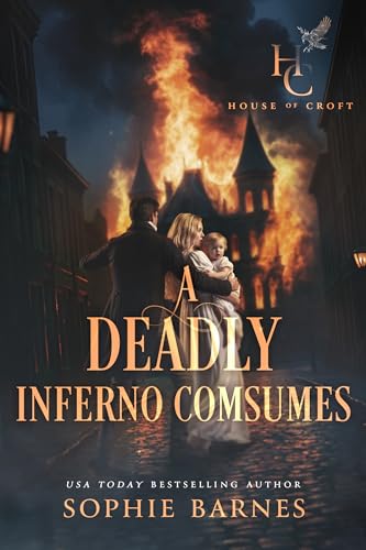 A Deadly Inferno Consumes (House of Croft Book 6)