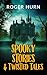 SPOOKY STORIES AND TWISTED TALES by Roger Hurn