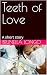 Teeth of Love by Brunella Longo