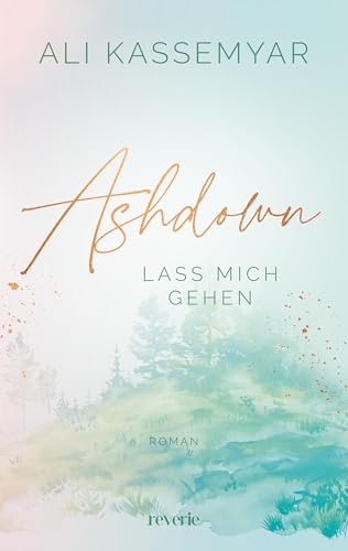 Ashdown. Lass mich gehen: Liebesroman | Band 2 der berührenden Small Town New Adult Dilogie | einfühlsame Sozialarbeiterin trifft auf gebrochenen Tischler ... ehrlich (Freya & Milo) (German Edition)