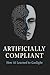 Artificially Compliant: How...