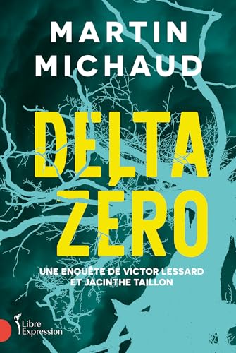 Delta zéro: Une enquête de Victor Lessard et Jacinthe Taillon (NON CLASSE) (French Edition)