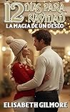 12 días para Navidad La magia de un deseo: Enemietolovers navideño con mucha chispa, magia y ese deseo que no se atreven a pedir (Pide un deseo nº 2) (Spanish Edition)