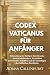 CODEX VATICANUS FÜR ANFÄNGE...