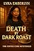 Death by Dark Roast by Lyra Embrerlyn