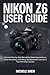 Nikon Z6 User Guide: Ultima...