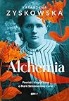 Alchemia. Powieść biograficzna o Marii Skłodowskiej-Curie