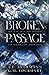 Broken Passage by T.L. Akermann Broken Passage by T.L. Akermann