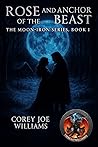 Rose and the Anchor of the Beast: the moon-iron series book I