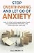 Stop Overthinking and Let Go of Anxiety by Dax Merritt