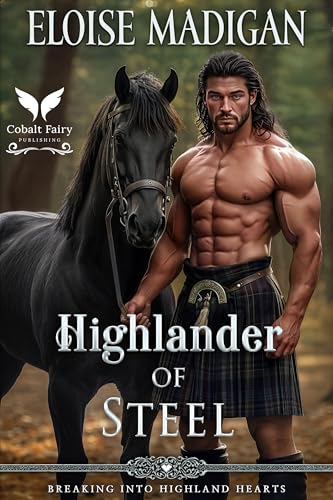 Highlander of Steel: A Highlanders Historical Romance Novel (Breaking into Highland Hearts Book 1)