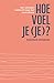 Hoe voel je (je)?: Een rationele zoektocht naar het onzichtbare (Dutch Edition)
