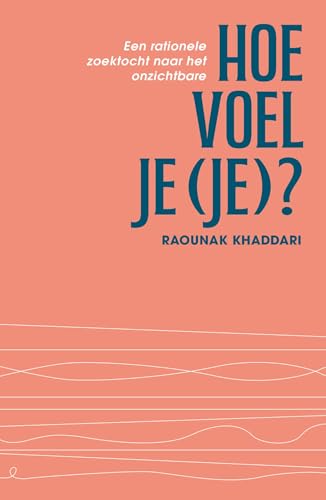 Hoe voel je (je)?: Een rationele zoektocht naar het onzichtbare (Dutch Edition)