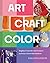 Art, Craft, Color: Brighten...