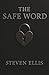 The Safe Word by Steven Ellis