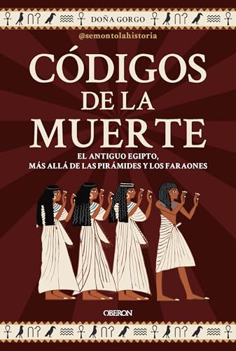 Códigos de la muerte: El Antiguo Egipto, más allá de las pirámides y los faraones (Libros singulares) (Spanish Edition)