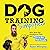 Dog Training Simplified: Why Most Pet Obedience Fails and How to Get Real Results