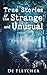 True Stories of the Strange...